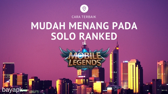 Lakukanlah 7 Hal ini Setiap Hari Saat Solo Rank di Mobile legends