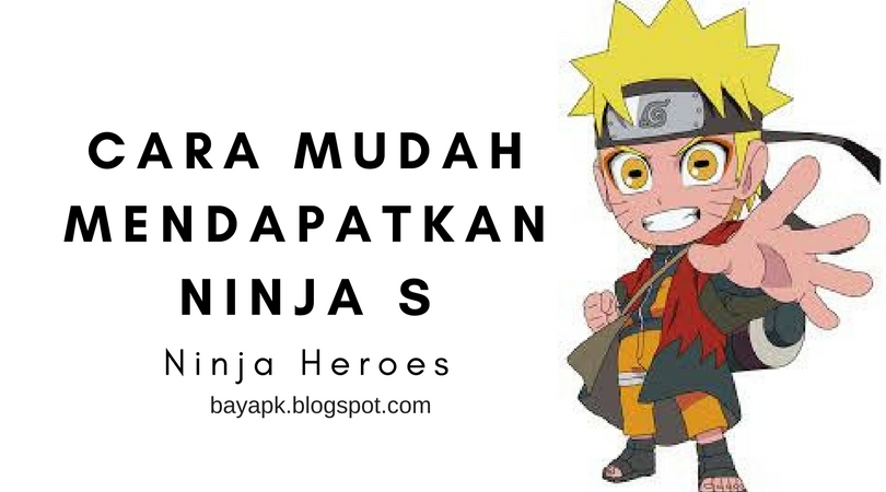 3 Cara Tercepat Untuk Mendapatkan Ninja S di Ninja Heroes