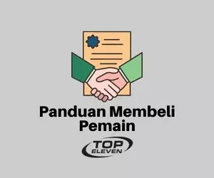 Panduan Memilih & Membeli Pemain di Top Eleven