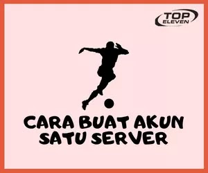 Cara Buat Akun Satu Server di Top Eleven