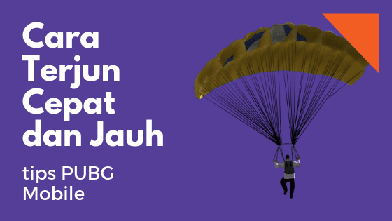 Cara Terjun Jauh dan Cepat di PUBG Mobile