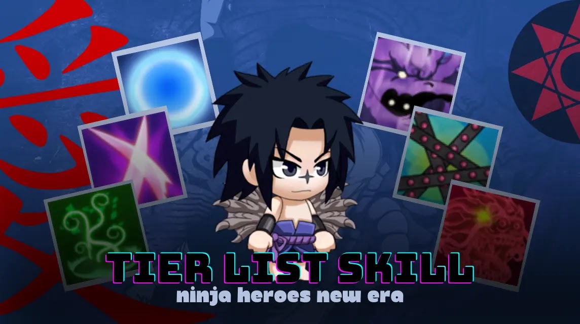 Tier List Jutsu Skill di Ninja Heroes New Era