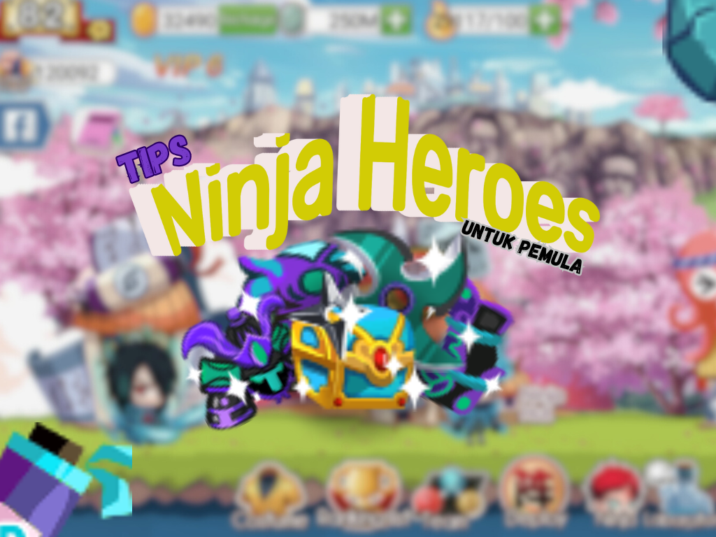 11 Tips Terbaik Bermain Ninja Heroes untuk Pemula, Wajib Baca!