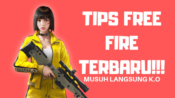 Cara Bermain Free Fire : 7+ Tips Terbaru & Anti Mainstream
