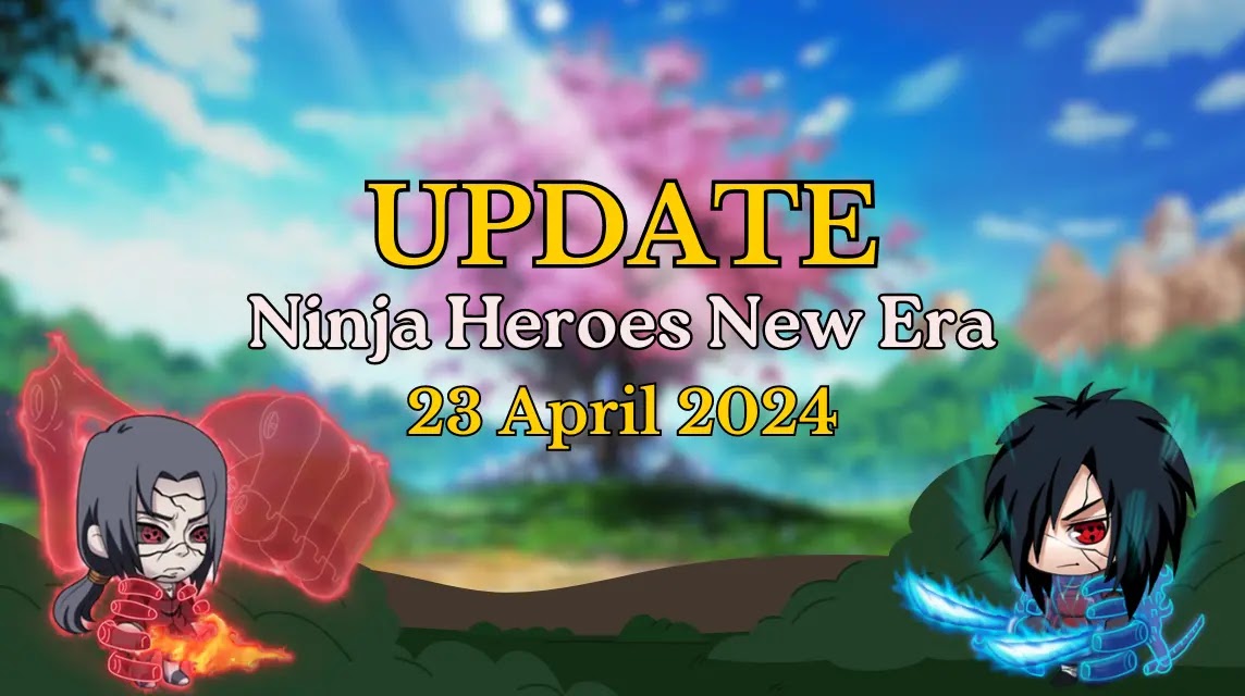 Ninja Heroes New Era: Update 23 April 2024