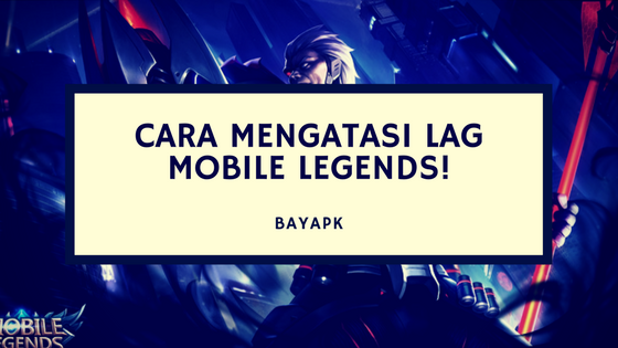 4 Cara Bermain Mobile Legends Lancar Tanpa Lag di Ram 2GB