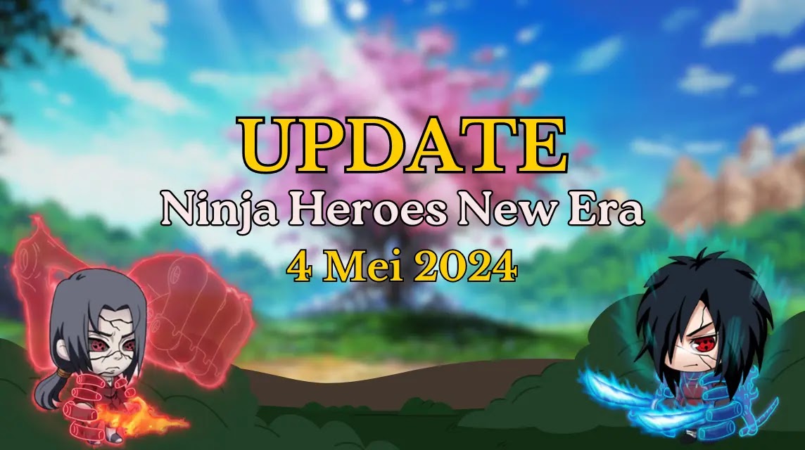 Ninja Heroes New Era: Update 4 Mei 2024